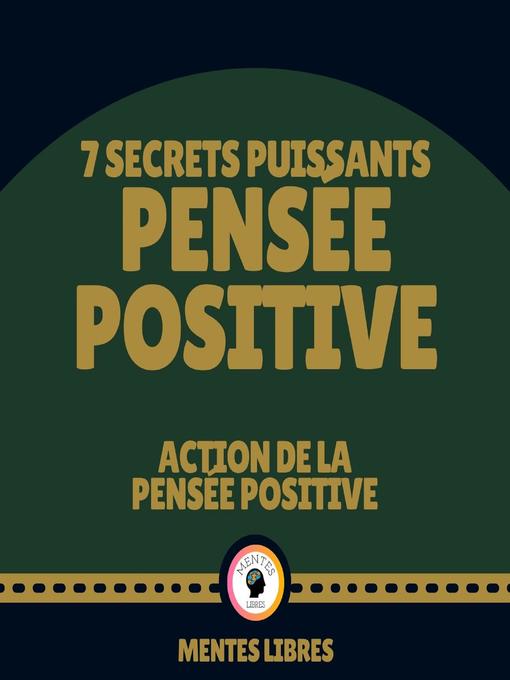Title details for 7 Secrets Puissants Pensée Positive--Action de la Pensée Positive by MENTES LIBRES - Available
